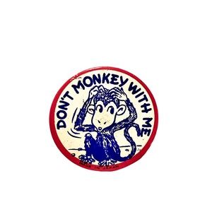 Vintage “Don’t Monkey With Me” Pinback Button